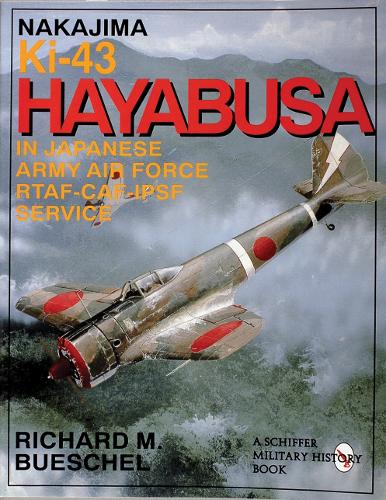 Бумажная книга «Nakajima Ki-43 Hayabusa: in Japanese Army Air Force RTAF-CAF-IPSF Service», автор Ричард М. Бушель - фото №1