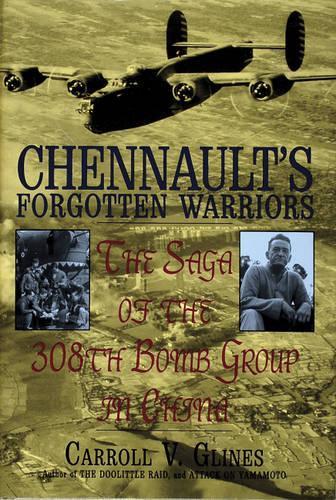 Бумажная книга «Chennault's Forgotten Warriors: The Saga of the 308th Bomb Group in China», автор Кэрролл В. Глайнс - фото №1