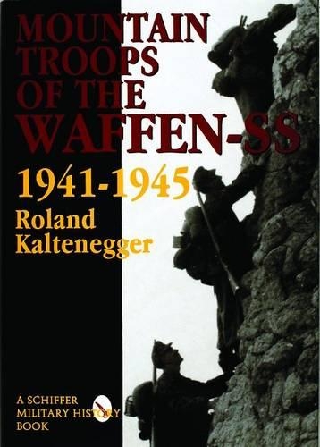 Бумажная книга «The Mountain Troops of the Waffen-SS 1941-1945», автор Роланд Кальтенеггер - фото №1