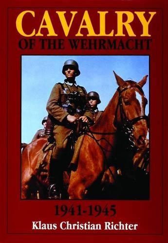 Паперова книга «The Cavalry of the Wehrmacht 1941-1945», автор Клаус Крістіан Ріхтер - фото №1