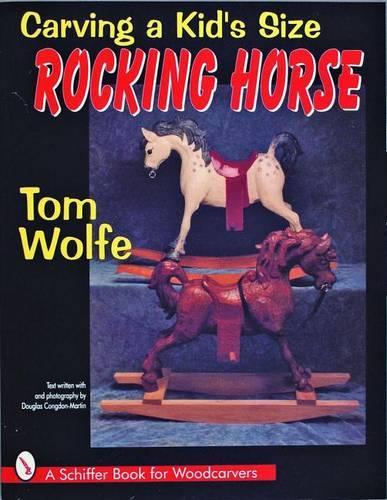 Бумажная книга «Carving a Kid’s Size Rocking Horse», автор Том Вулф - фото №1