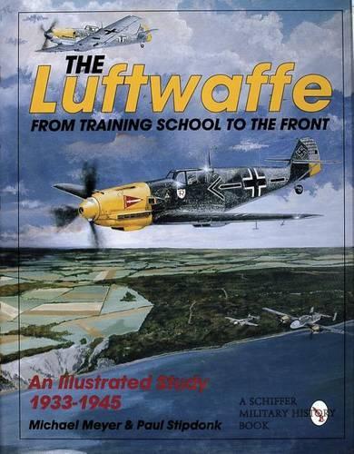 Бумажная книга «The Luftwaffe: From Training School to the Front - An Illustrated Study 1933-1945», авторов Майкл Мейер, Пол Стипдонк - фото №1