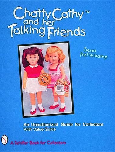 Паперова книга «Chatty Cathy™ and Her Talking Friends: An Unauthorized Guide for Collectors», автор Шон Кеттелькамп - фото №1