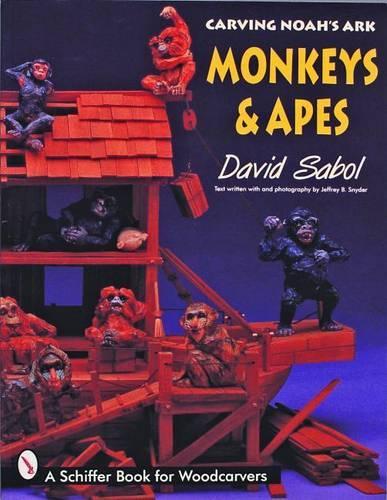 Бумажная книга «Carving Noah's Ark: Monkeys and Apes», автор Дэвид Сабол - фото №1