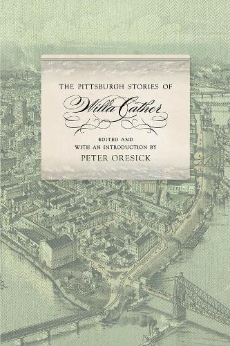 Бумажная книга «The Pittsburgh Stories of Willa Cather», авторов Питер Оресик, Уилла Катер - фото №1