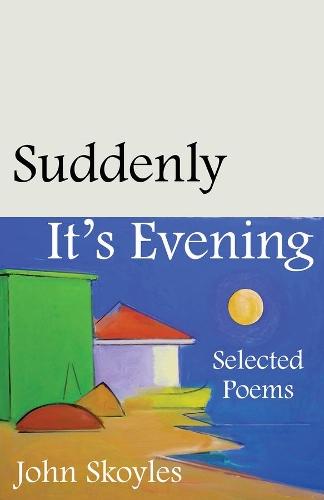 Паперова книга «Suddenly, It’s Evening: Selected Poems», автор Джон Скойлз - фото №1