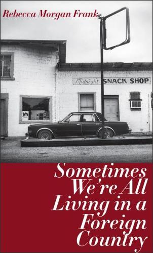Бумажная книга «Sometimes We’re All Living in a Foreign Country», автор Ребекка Морган Фрэнк - фото №1