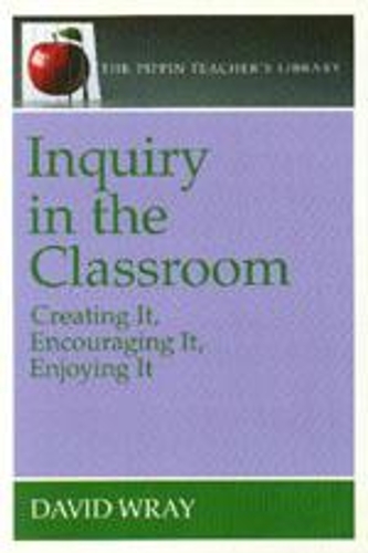 Бумажная книга «Inquiry in the Classroom: Creating it, Encouraging it, Enjoying it», автор Дэвид Врэй - фото №1