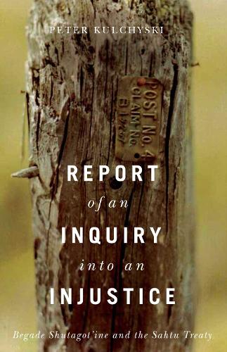 Бумажная книга «Report of an Inquiry into an Injustice: Begade Shutagot'ine and the Sahtu Treaty», автор Питер Кульчиски - фото №1