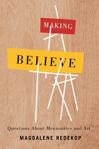 Бумажная книга «Making Believe: Questions About Mennonites and Art», автор Магдалина Редекоп - фото №1