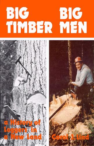 Паперова книга «Big Timber Big Men: A History of Loggers in a New Land», автор Керол Лінд - фото №1