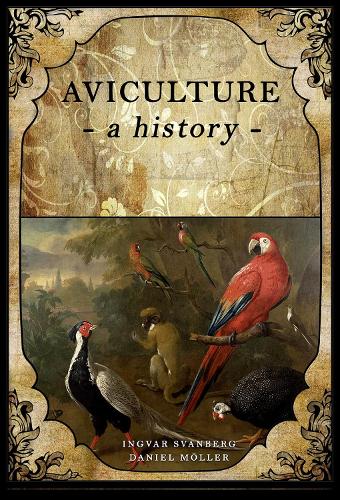 Паперова книга «Aviculture: a history», авторів Даніель Моллер, Інгвар Сванберг - фото №1