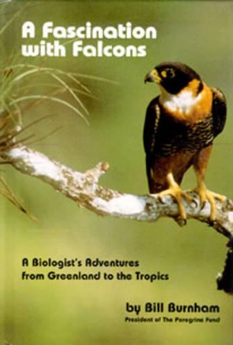Бумажная книга «Fascination with Falcons: A Biologist's Adventures from Greenland to the Tropics», автор Уильям Бернхэм - фото №1
