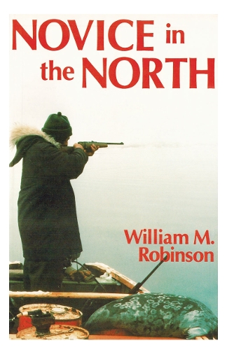 Паперова книга «Novice in the North», автор Вільям М. Робінсон - фото №1