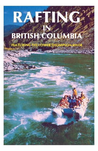 Паперова книга «Rafting in British Columbia: Featuring the Lower Thompson River», авторів Бернард Фандріх, Даг Вандайн - фото №1