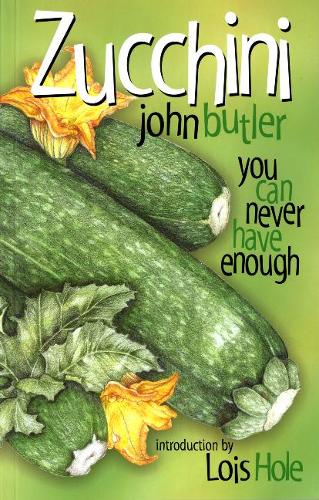 Бумажная книга «Zucchini: You Can Never Have Enough», автор Джон Батлер - фото №1