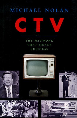 Паперова книга «CTV-The Network That Means Business», автор Майкл Нолан - фото №1
