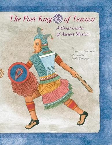 Бумажная книга «The Poet King of Tezcoco: A Great Leader of Ancient Mexico», автор Франсиско Серрано - фото №1
