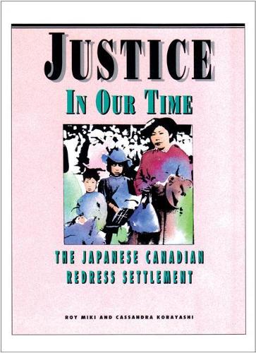 Бумажная книга «Justice in Our Time: The Japanese Canadian Redress Settlement», авторов Кассандра Кобаяси, Рой Мики - фото №1