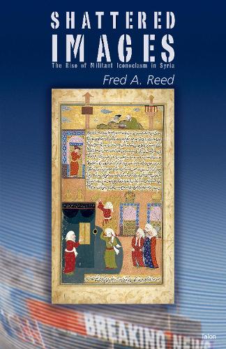 Паперова книга «Shattered Images: The Rise of Militant Iconoclasm in Syria», автор Фред А. Рід - фото №1
