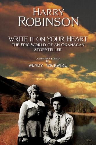 Бумажная книга «Write It on Your Heart: The Epic World of an Okanagan Storyteller», автор Гарри Робинсон - фото №1