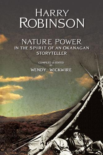 Бумажная книга «Nature Power: In the Spirit of an Okanagan Storyteller», автор Гарри Робинсон - фото №1