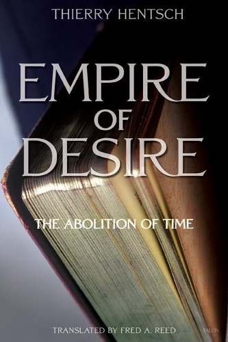 Бумажная книга «Empire of Desire: The Abolition of Time», автор Тьерри Хентш - фото №1
