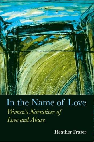 Бумажная книга «In the Name of Love: Women's Narratives of Love and Abuse», автор Хизер Фрейзер - фото №1