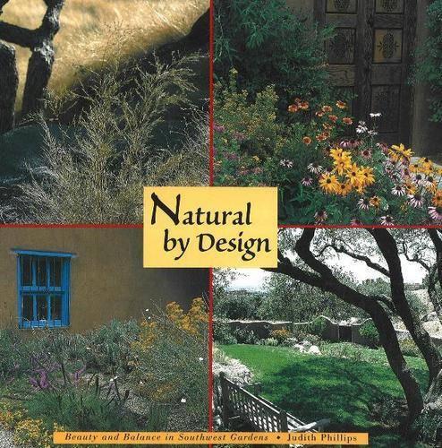 Паперова книга «Natural by Design: Beauty & Balance in Southwestern Gardens», автор Джудіт Філліпс - фото №1
