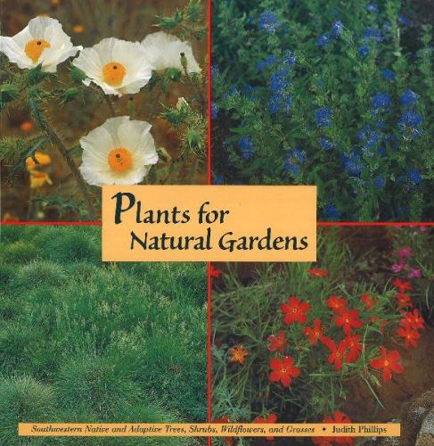 Паперова книга «Plants for Natural Gardens: Southwestern Native & Adaptive Trees, Shrubs, Wildflowers & Grasses», автор Джудіт Філліпс - фото №1