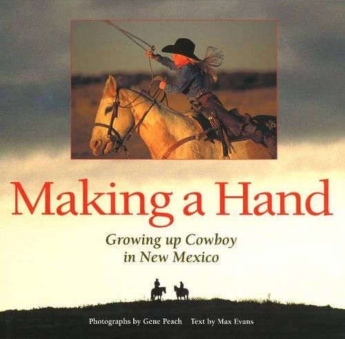 Паперова книга «Making a Hand: Growing up Cowboy in New Mexico», автор Макс Еванс - фото №1