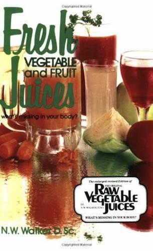 Бумажная книга «Fresh Vegetable and Fruit Juices: What's Missing in Your Body», автор Норман В. Уокер - фото №1