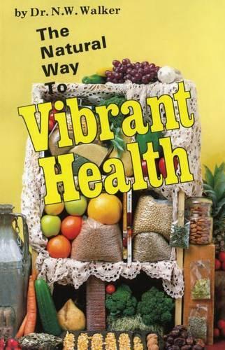 Бумажная книга «The Natural Way to Vibrant Health», автор Норман В. Уокер - фото №1