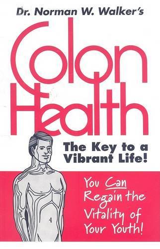 Бумажная книга «Colon Health: The Key to a Vibrant Life», автор Норман В. Уокер - фото №1