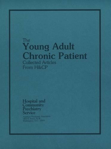 Бумажная книга «The Young Adult Chronic Patient: Collected Articles from Hospital and Community Psychiatry», автор Американская психиатрическая ассоциация - фото №1