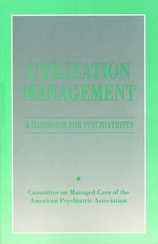 [object Object] «Utilization Management: A Handbook for Psychiatrists», автор Американская психиатрическая ассоциация - фото №1