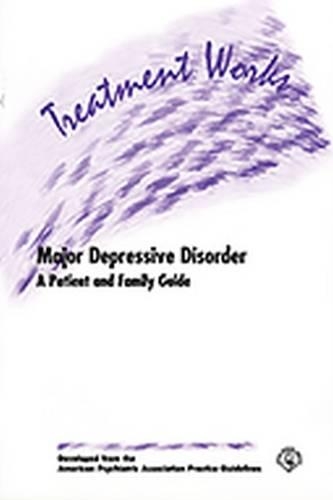 Бумажная книга «Treatment Works for Major Depressive Disorder: A Patient and Family Guide», автор Американская психиатрическая ассоциация - фото №1
