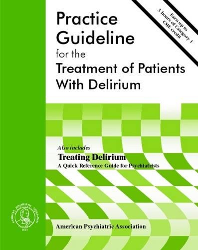 Бумажная книга «American Psychiatric Association Practice Guideline for the Treatment of Patients With Delirium», автор Американская психиатрическая ассоциация - фото №1