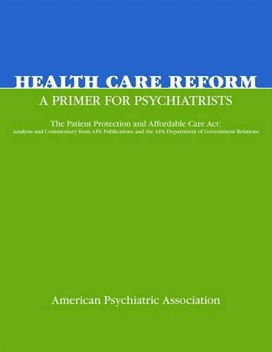 Бумажная книга «Health Care Reform: A Primer for Psychiatrists», автор Американская психиатрическая ассоциация - фото №1