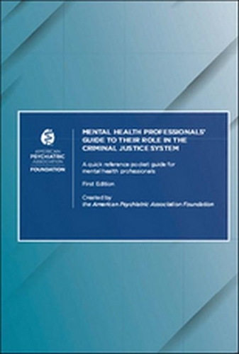 Паперова книга «Mental Health Professionals’ Guide to Their Role in the Criminal Justice System: A Quick Reference Pocket Guide for Mental Health Professionals», автор Фонд Американської психіатричної асоціації - фото №1