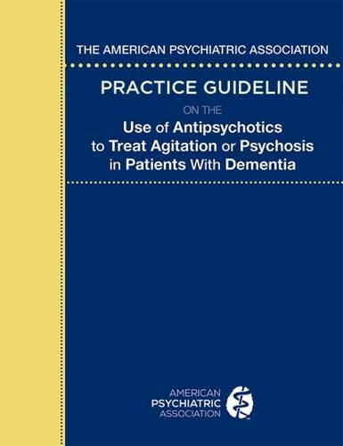 Бумажная книга «The American Psychiatric Association Practice Guideline on the Use of Antipsychotics to Treat Agitation or Psychosis in Patients With Dementia», автор Американская психиатрическая ассоциация - фото №1