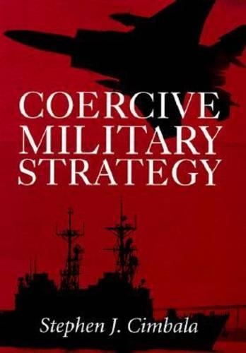 Бумажная книга «Coercive Military Strategy», автор Стивен Дж. Цимбала - фото №1