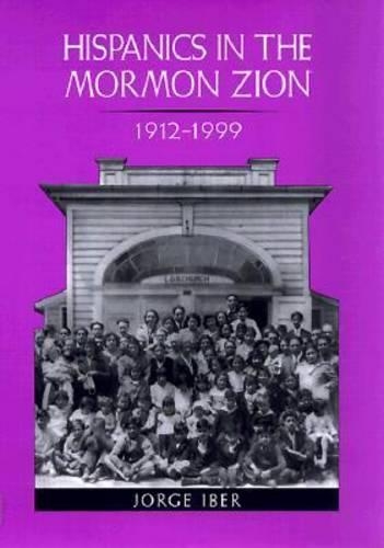 Бумажная книга «Hispanics in the Mormon Zion, 1912-1999», автор Хорхе Ибер - фото №1