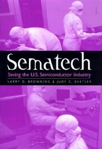 Паперова книга «Sematech: Saving the U.S. Semiconductor Industry», авторів Джуді К. Шетлер, Ларрі Д. Браунінг - фото №1