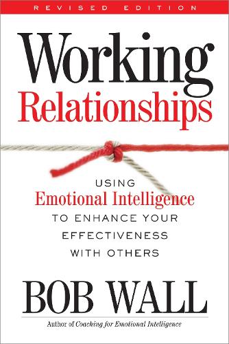 Бумажная книга «Working Relationships: Using Emotional Intelligence to Enhance Your Effectiveness with Others», автор Боб Уолл - фото №1