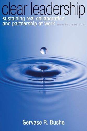 Паперова книга «Clear Leadership: Sustaining Real Collaboration and Partnership at Work», автор Гервасій Буше - фото №1