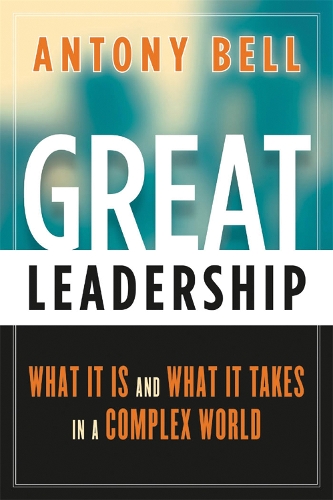 Бумажная книга «Great Leadership: What It Is and What It Takes in a Complex World», автор Антоний Белл - фото №1
