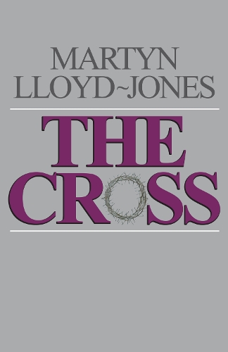 Паперова книга «The Cross: God's Way of Salvation», автор Мартін Ллойд-Джонс - фото №1
