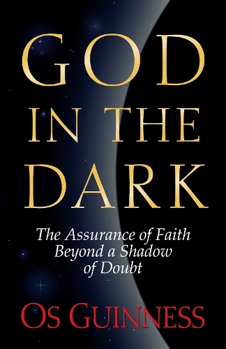 Бумажная книга «God in the Dark: The Assurance of Faith Beyond a Shadow of Doubt», автор Ос Гиннесс - фото №1