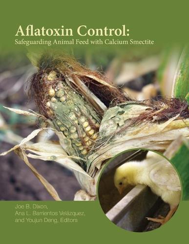 Паперова книга «Aflatoxin Control: Safeguarding Animal Feed with Calcium Smectite», авторів Ана Л. Баррієнтос Веласкес, Джо Б. Діксон - фото №1